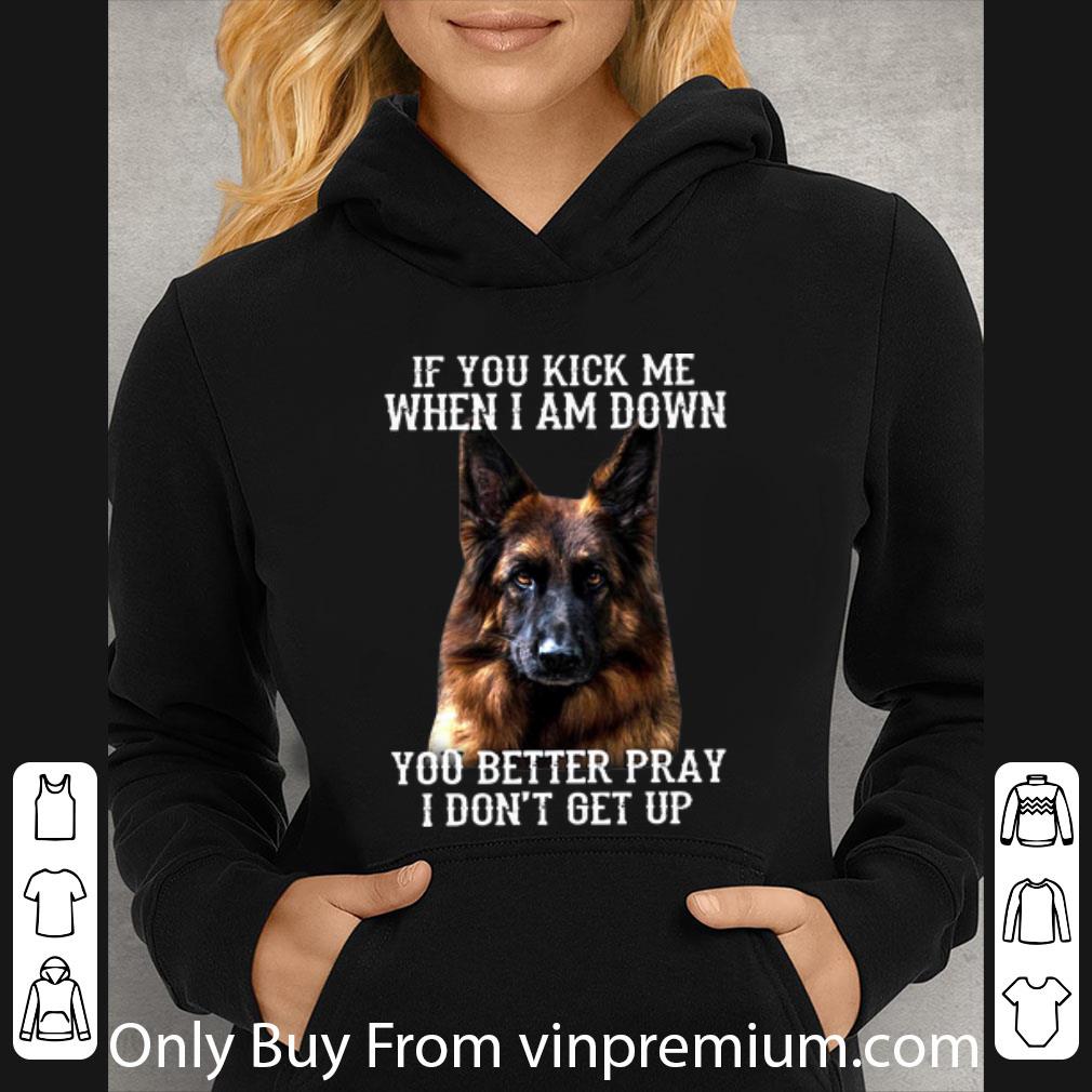 cda17343 awesome deutscher schäferhund if you kick me when i am down you better pray shirt 4 - Awesome Deutscher Schäferhund If You Kick Me When I Am Down You Better Pray shirt