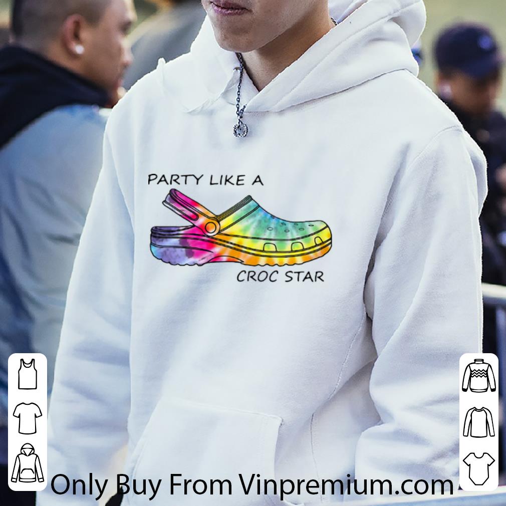 d835185a original party like a croc star tie dye shirt 4 - Original Party Like A Croc Star Tie Dye shirt