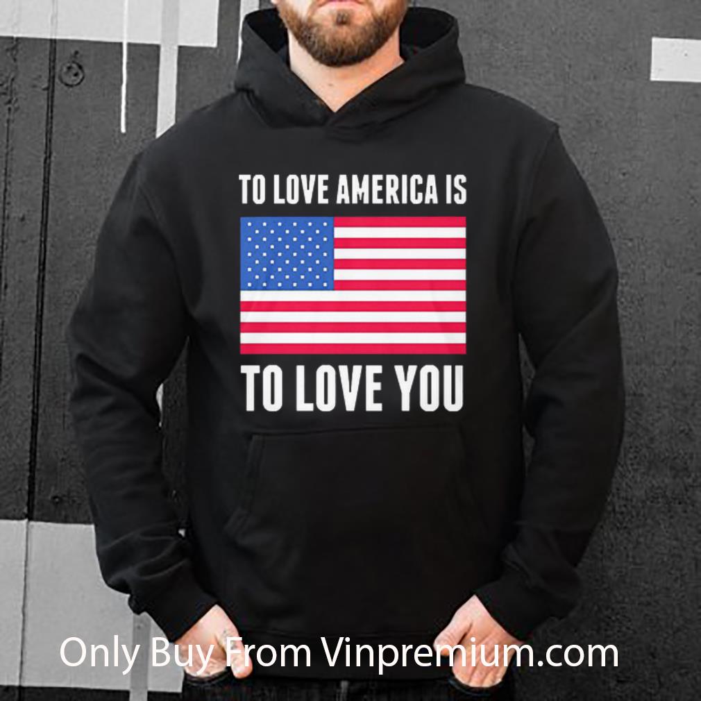 e78033ff nice to love america is to love you independence day american flag shirt 4 - Nice To Love America Is To Love You Independence Day American Flag shirt
