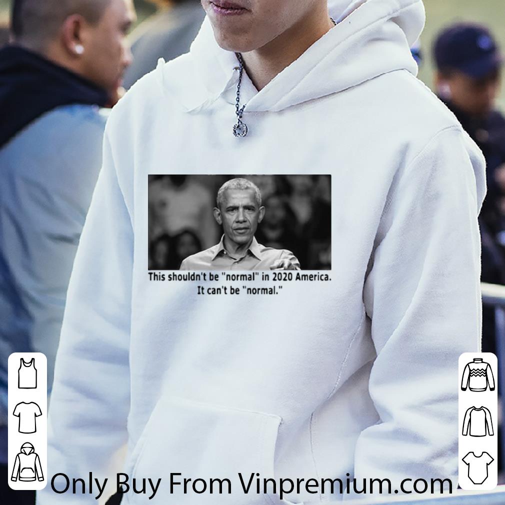 f7a6aad8 premium barack obama this shouldn t be normal in 2020 america it can t be normal shirt 4 - Premium Barack Obama This Shouldn’t Be Normal In 2020 America It Can’t Be Normal shirt
