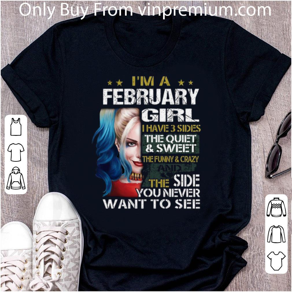 Hot Harley Quinn I'm A February Girl I Have 3 Sides The Quiet Sweet shirt