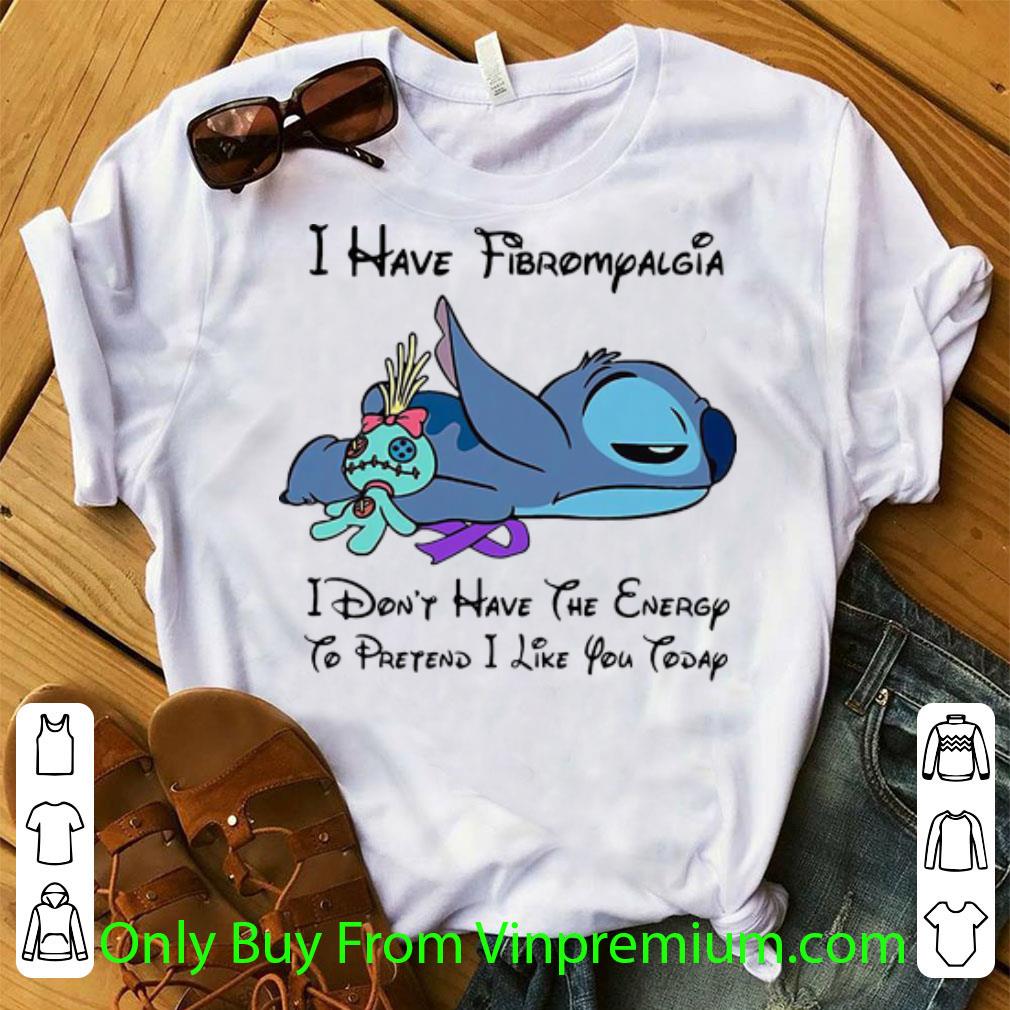 Awesome Stitch I Have Fibromyalgia I Don’t Have The Energy To Pretend I Like You Today shirt
