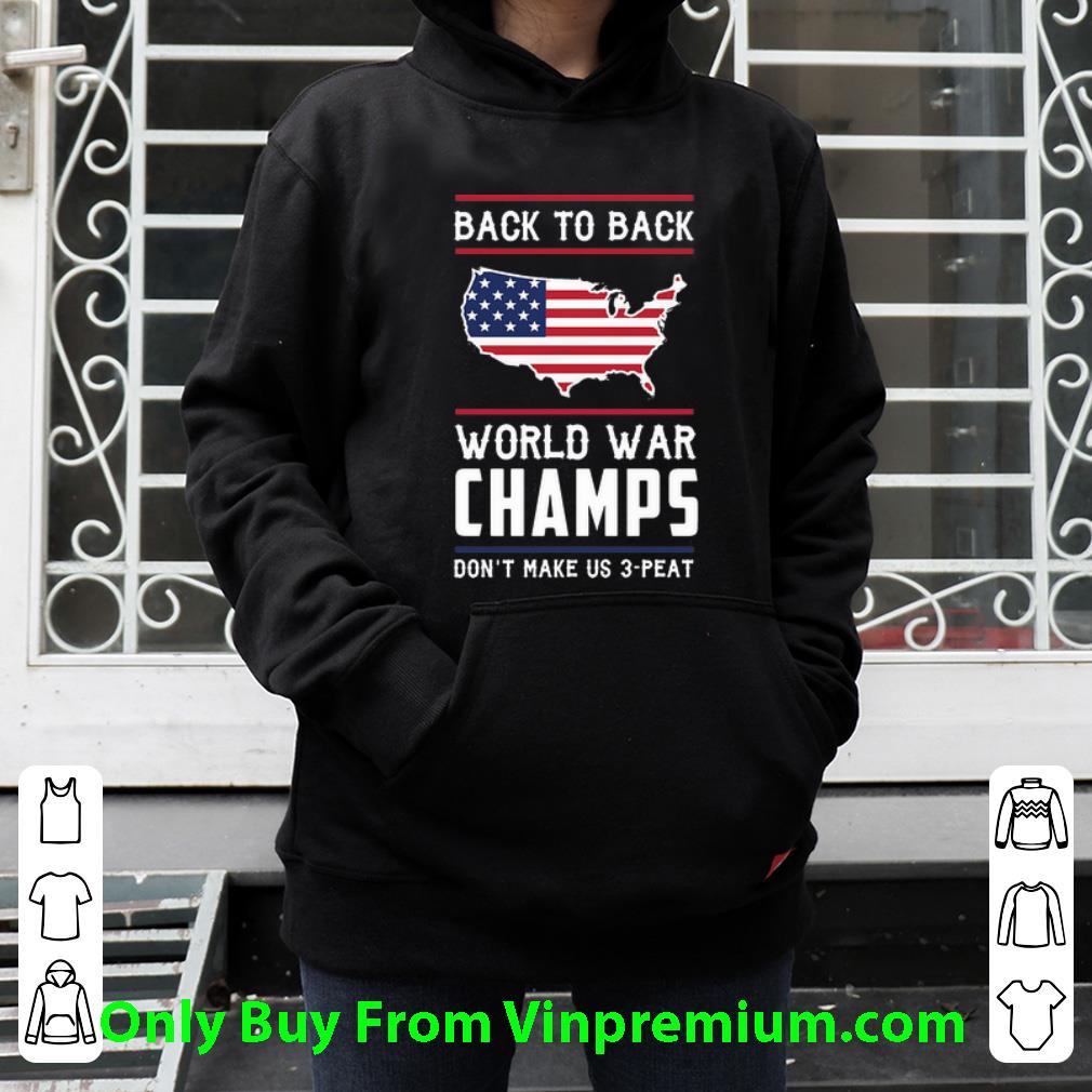 2290c99a great back to back world war champs don t make us 3 peat shirt 4 - Great Back To Back World War Champs Don’t Make Us 3-Peat shirt
