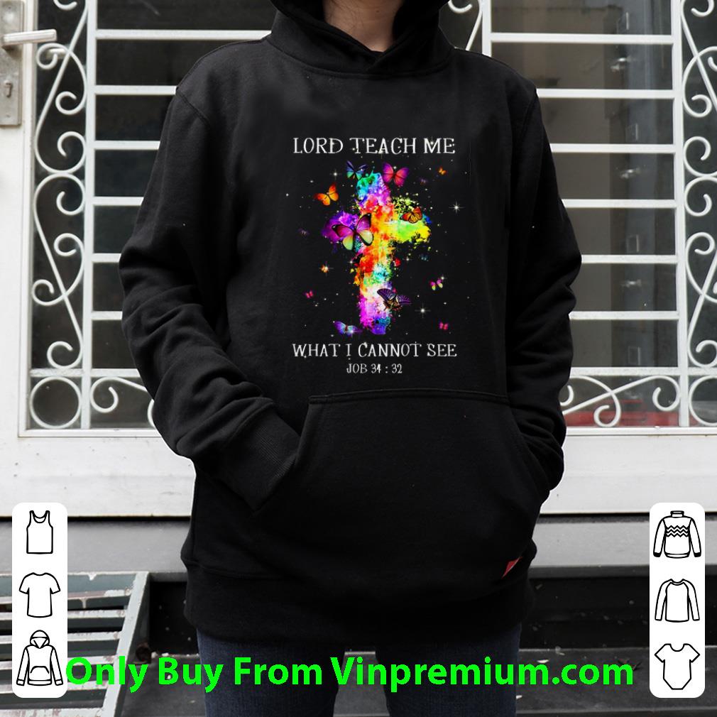 3eef04a2 top colorful butterfly lord teach me what i cannot see job shirt 4 - Top Colorful Butterfly Lord Teach Me What I Cannot See Job shirt