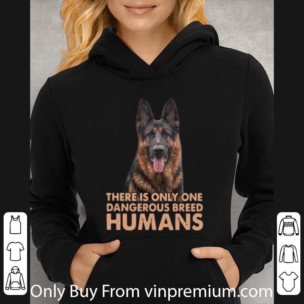 4518a02c official german shepherd there is only one dangerous breed humans shirt 4 - Official German Shepherd There Is Only One Dangerous Breed Humans shirt