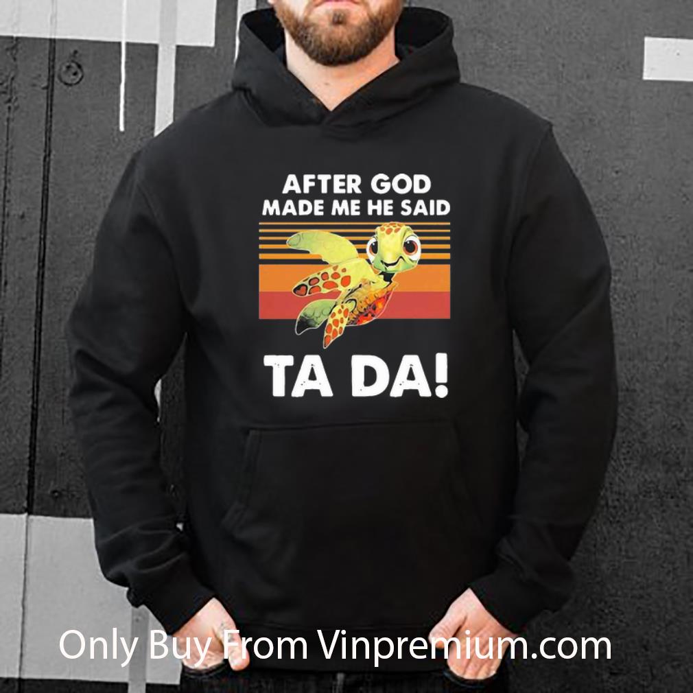 4606c821 hot vintage turtle after god made me he said ta da shirt 4 - Hot Vintage Turtle After God Made Me He Said Ta Da shirt