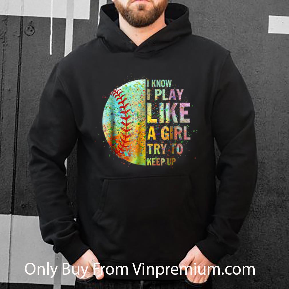 5c9cf960 awesome i know i play like try to keep up softball color baseball shirt 4 - Awesome I Know I Play Like Try To Keep Up Softball Color Baseball shirt