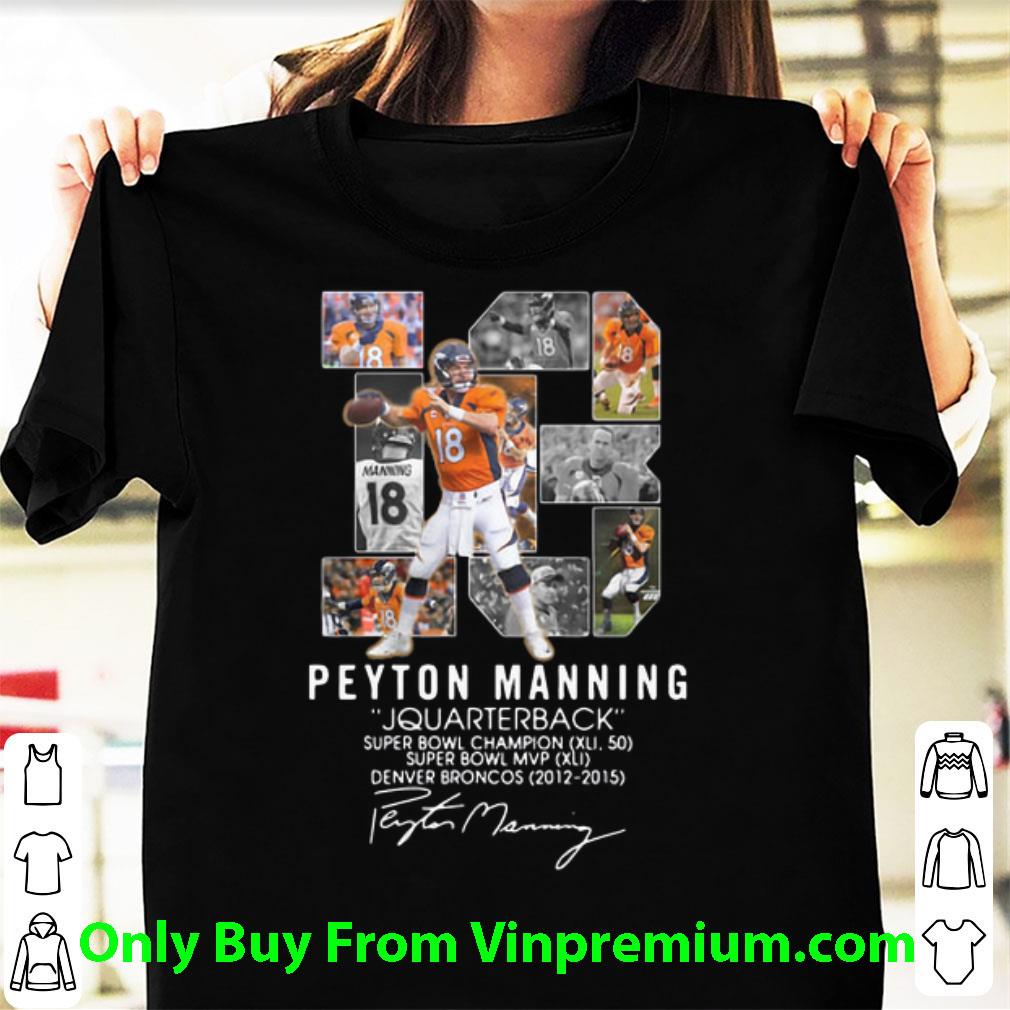 Premium 18 Peyton Manning Quarterback Denver Broncos 2012-2015 Signature shirt