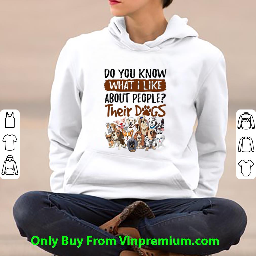 82ecd299 great do you know what i like about people their dogs shirt 4 - Great Do You Know What I Like About People Their Dogs shirt