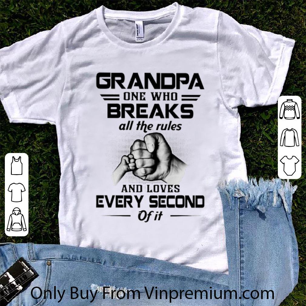 Hot Grandpa One Who Breaks All The Rules And Loves Every Second Of It shirt