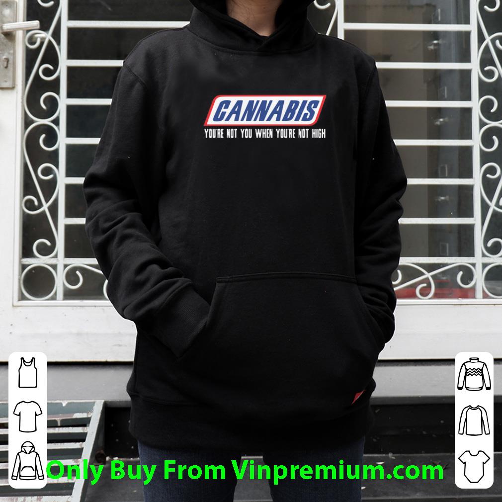 964c609f awesome cannabis you re not you when you re not high shirt 4 - Awesome Cannabis You're Not You When You're Not High shirt