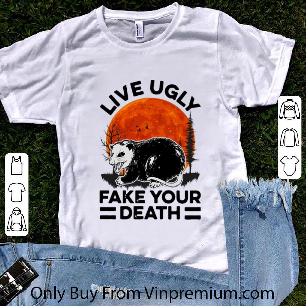 Hot Opossum Live Ugly Fake Your Death shirt