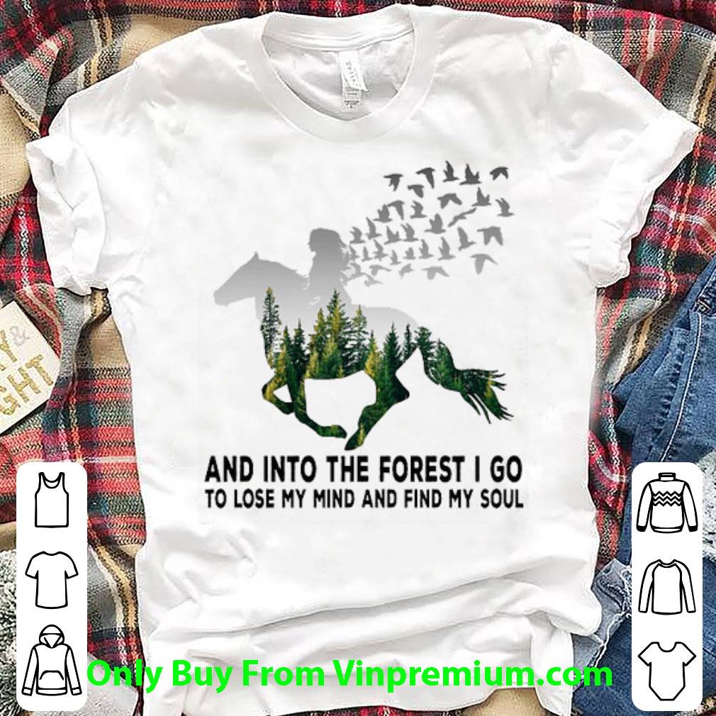 Awesome Horse Riding Into The Forest I Go To Lose My Mind And Find My Soul shirt
