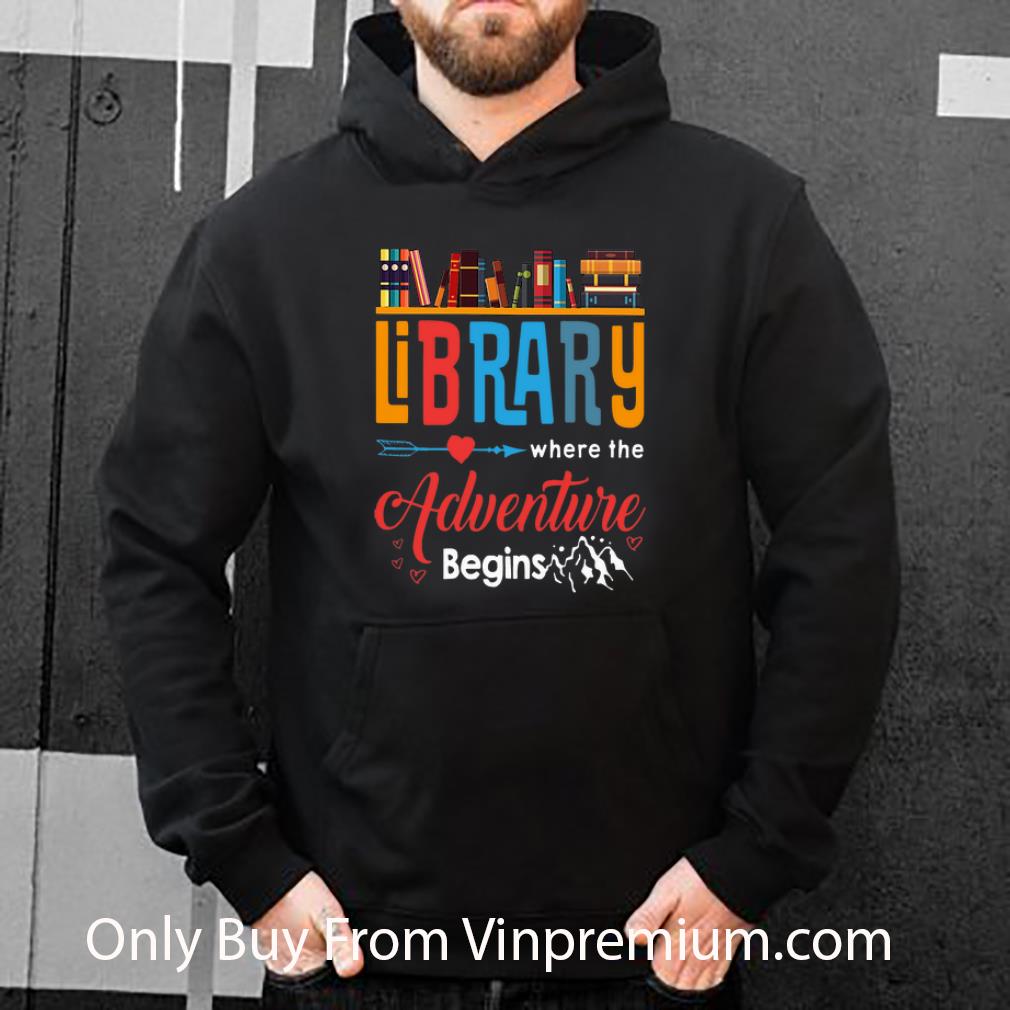 d9e0140a hot library where the adventure begins shirt 4 - Hot Library Where The Adventure Begins shirt