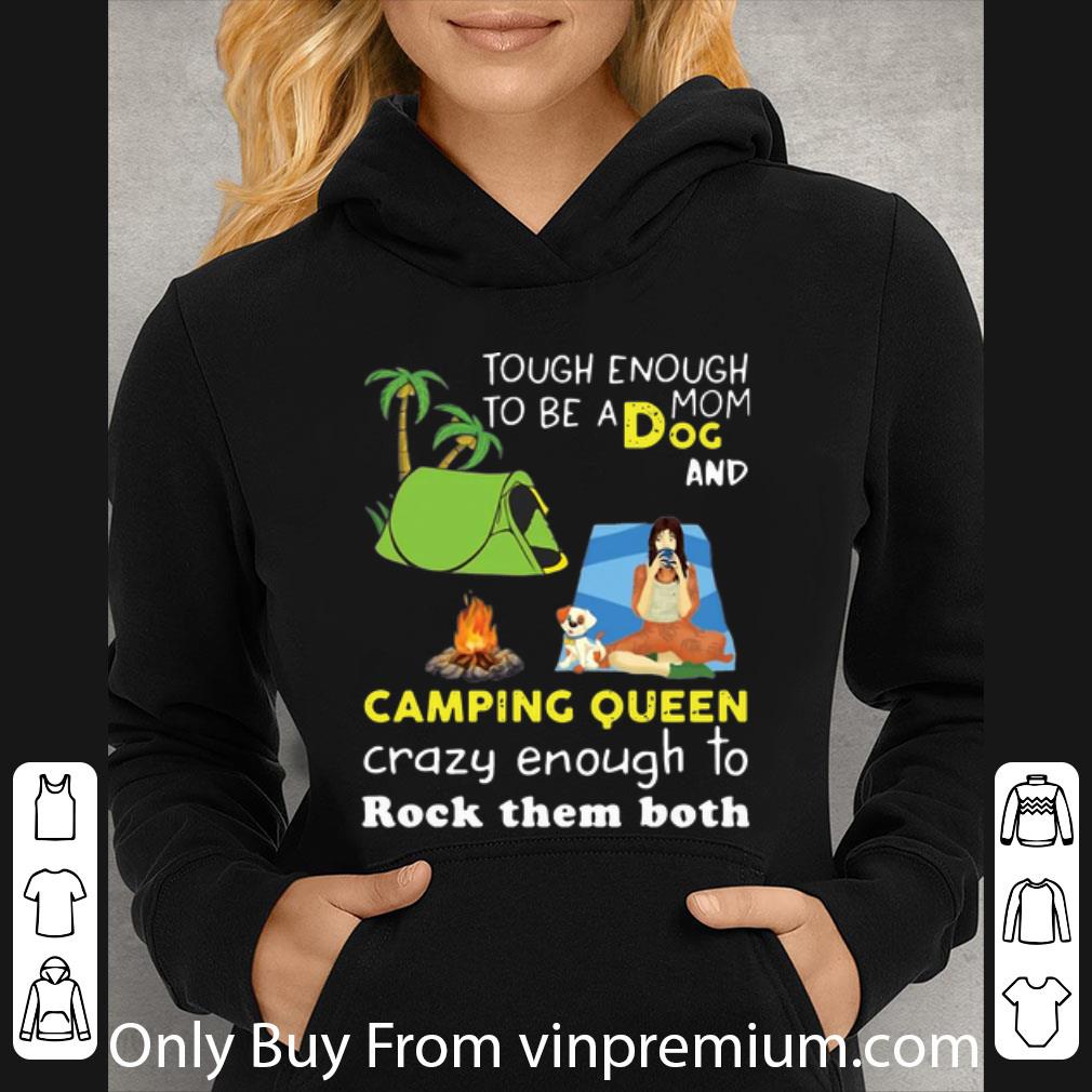 eef3572e nice tough enough to be a dog mom and camping queen crazy enough shirt 4 - Nice Tough Enough To Be A Dog Mom And Camping Queen Crazy Enough shirt