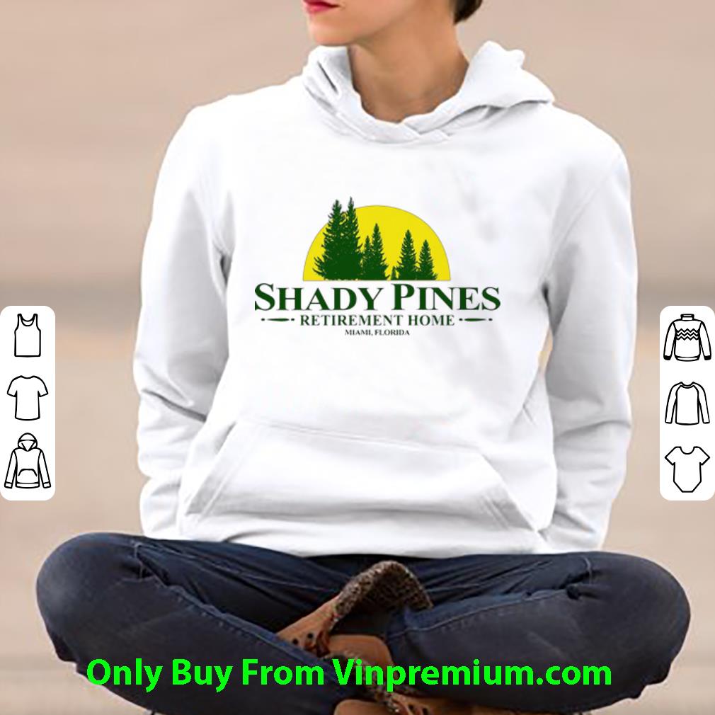 fb08e029 nice shady pines retirement home miami florida shirt 4 - Nice Shady Pines Retirement Home Miami Florida shirt