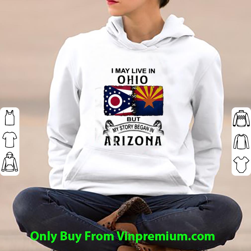 Great I May Live In Ohio But My Story Began In Arizona shirt 1f2383b2 great i may live in ohio but my story began in arizona shirt 4 - Great I May Live In Ohio But My Story Began In Arizona shirt