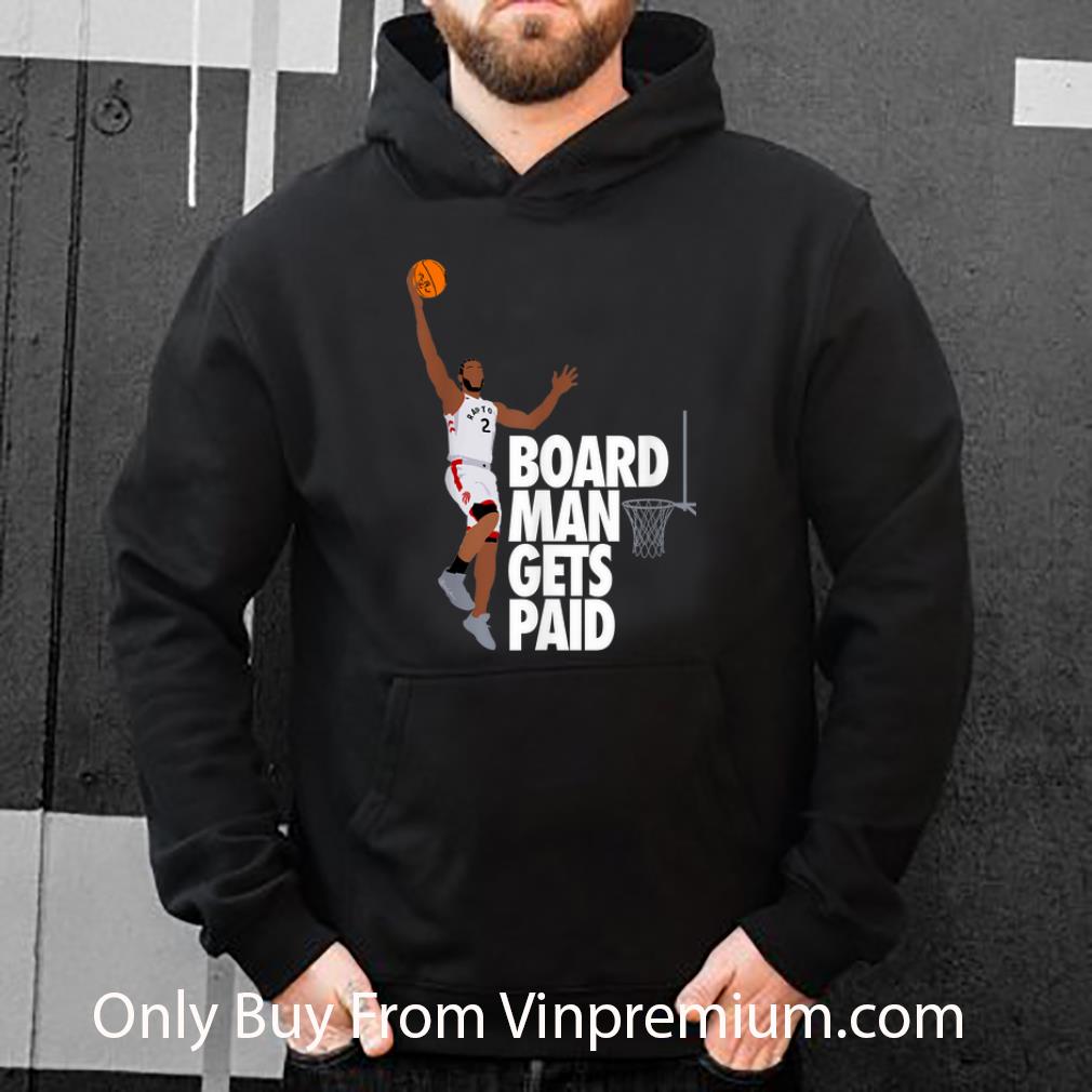 2d29c740 pretty kawhi leonard canada raptor board man gets paid slam dunk shirt 4 - Pretty Kawhi Leonard Canada Raptor Board Man Gets Paid Slam Dunk shirt