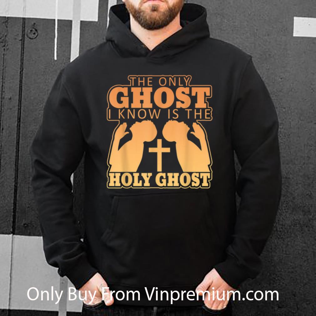 2d7db4e0 great the only ghost i know is the holy ghost cross shirt 4 - Great The Only Ghost I Know Is The Holy Ghost Cross shirt