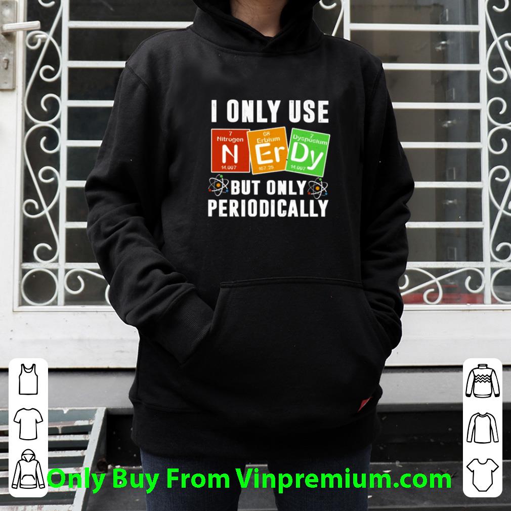 39eb9519 original biology i only use but only periodically shirt 4 - Original Biology I Only Use But Only Periodically shirt