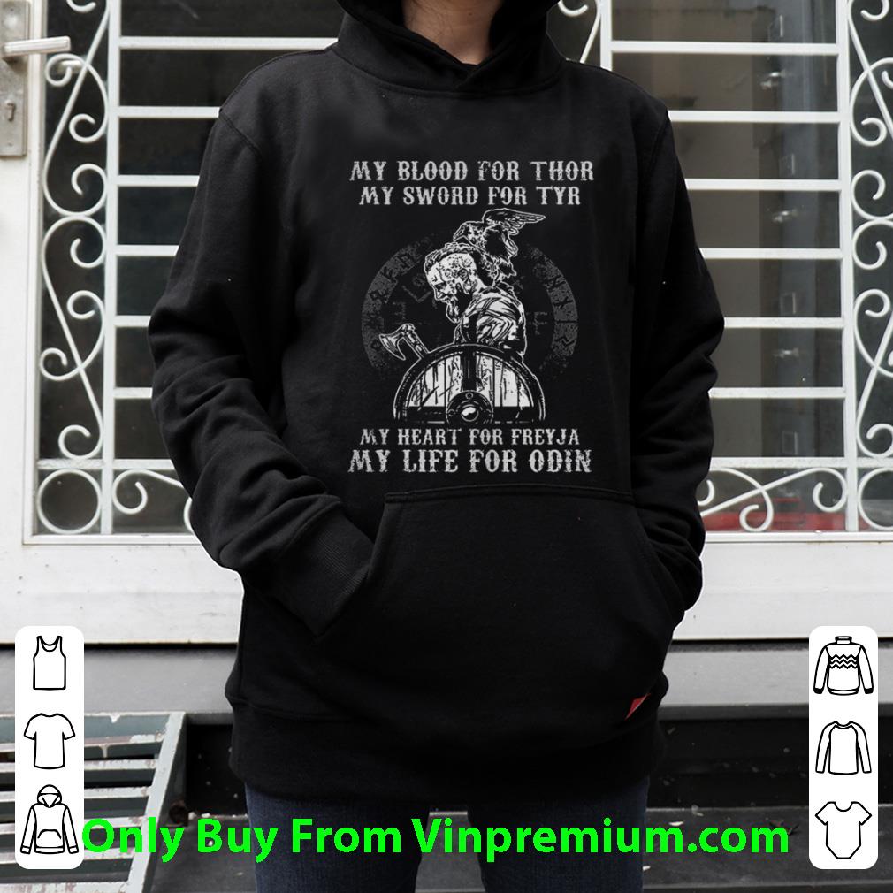 48c6ef0a nice viking my blood for thor my sword for tyr my heart for freyja my life for odin shirt 4 - Nice Viking My Blood For Thor My Sword For Tyr My Heart For Freyja My Life For Odin shirt