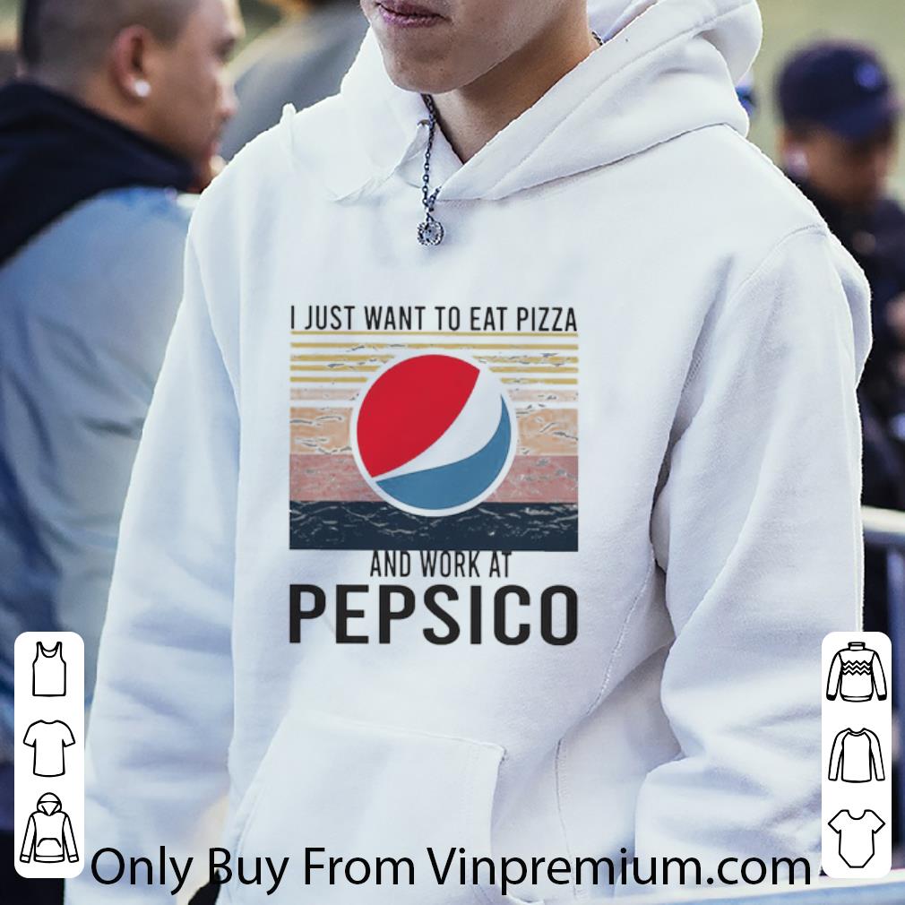 bf75f950 official i just want to eat pizza pepsico and work at pepsico vintage shirt 4 - Official I Just Want To Eat Pizza Pepsico And Work At Pepsico Vintage shirt
