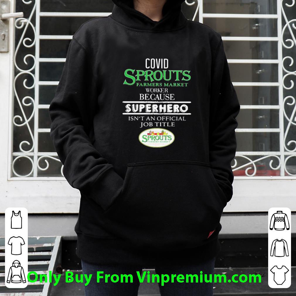 d1c34b13 top covid 19 sprouts farmers market because superhero isnt an official job title shirt 4 - Top Covid-19 Sprouts Farmers Market Because Superhero Isnt An Official Job Title shirt