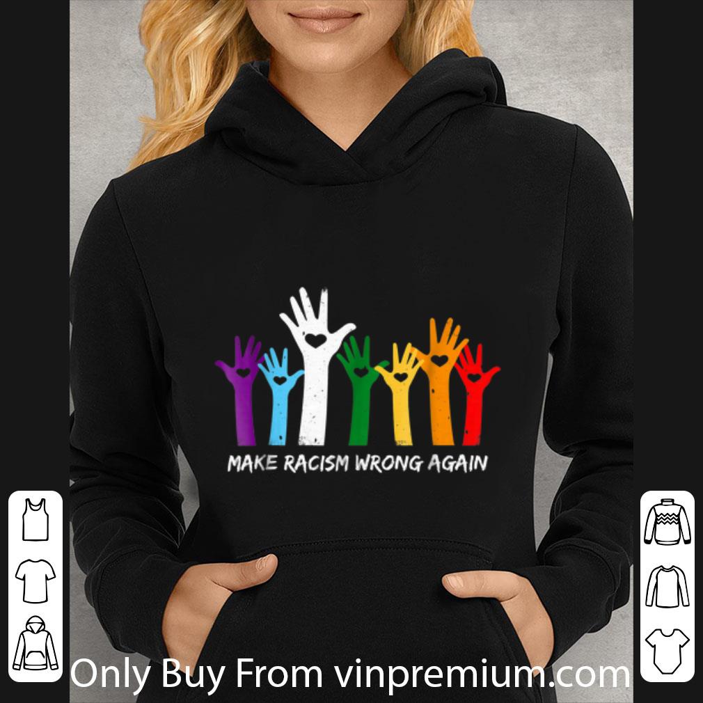 f5fe8e93 great make racism wrong again lgbt shirt 4 - Great Make Racism Wrong Again LGBT shirt