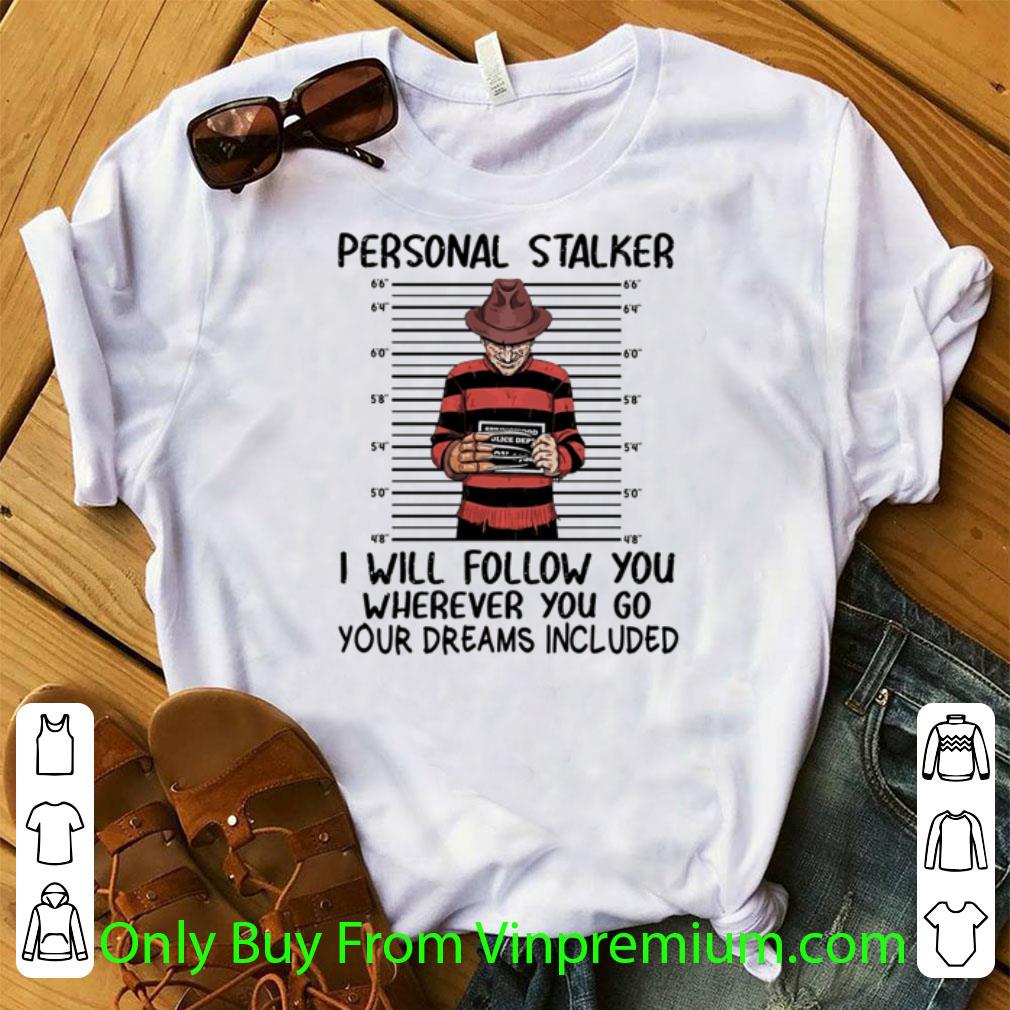 Awesome Halloween Freddy Krueger Personal Stalker I Will Follow You shirt