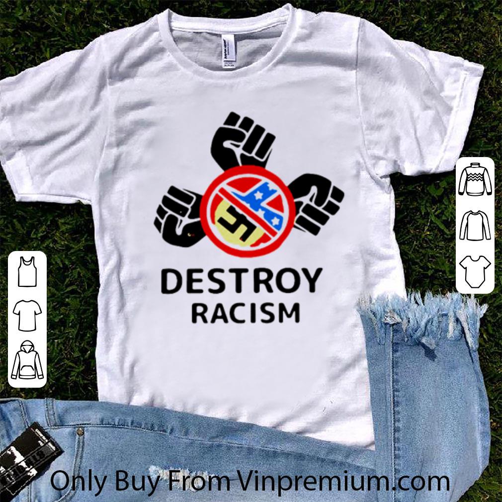 Awesome Destroy Racism shirt