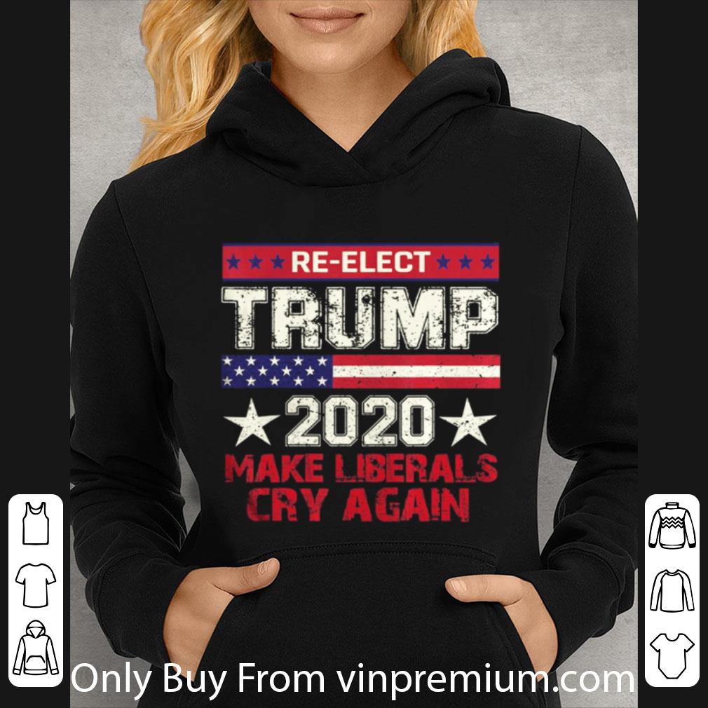 a654c749 nice re elect donald trump 2020 make liberals cry again shirt 4 - Nice Re-elect Donald Trump 2020 Make Liberals Cry Again shirt