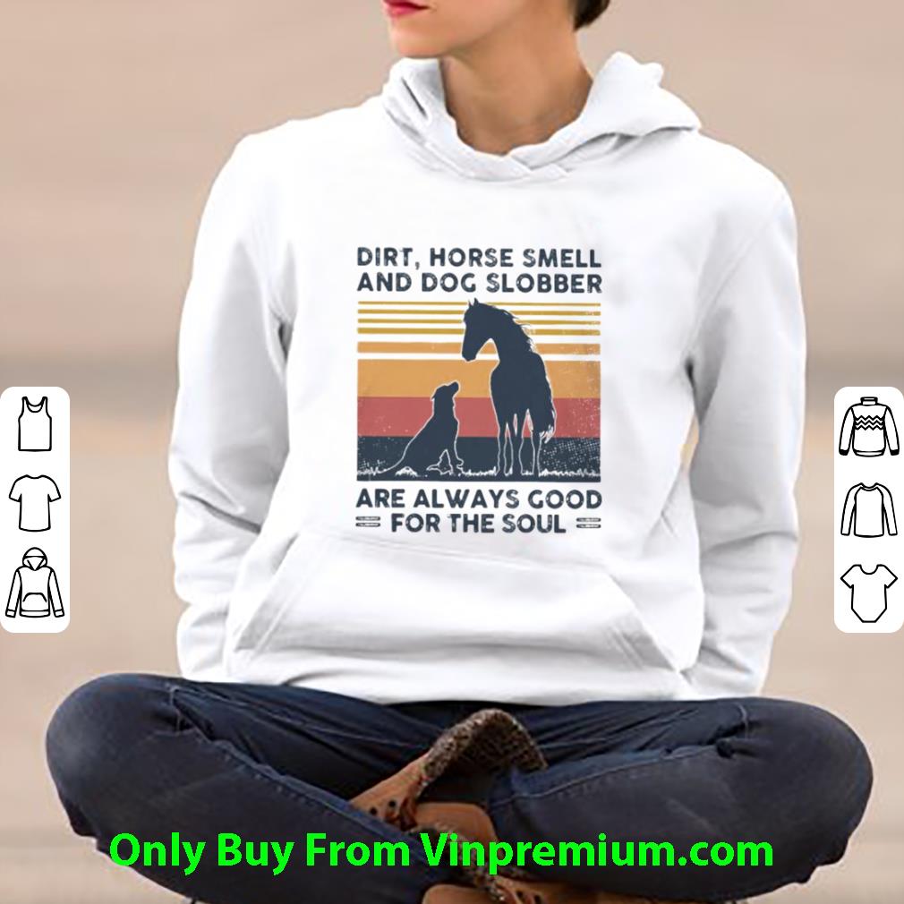 ae35eabc premium vintage dirt horse smell and dog slobber are always good for the soul lines shirt 4 - Premium Vintage Dirt Horse Smell And Dog Slobber Are Always Good For The Soul Lines shirt