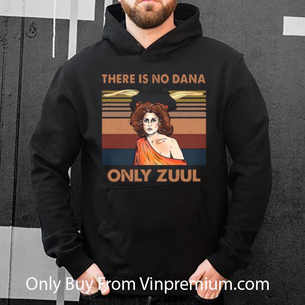 Nice There Is No Dana Only Zuul Vintage Retro shirt f9081daf nice there is no dana only zuul vintage retro shirt 4 - Nice There Is No Dana Only Zuul Vintage Retro shirt