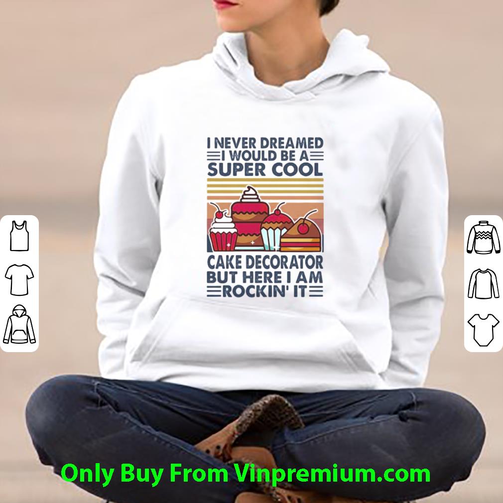 fb307b53 great vintage i never dreamed i would be a super sexy cake decorator shirt 4 - Great Vintage I Never Dreamed I Would Be A Super Sexy Cake Decorator shirt