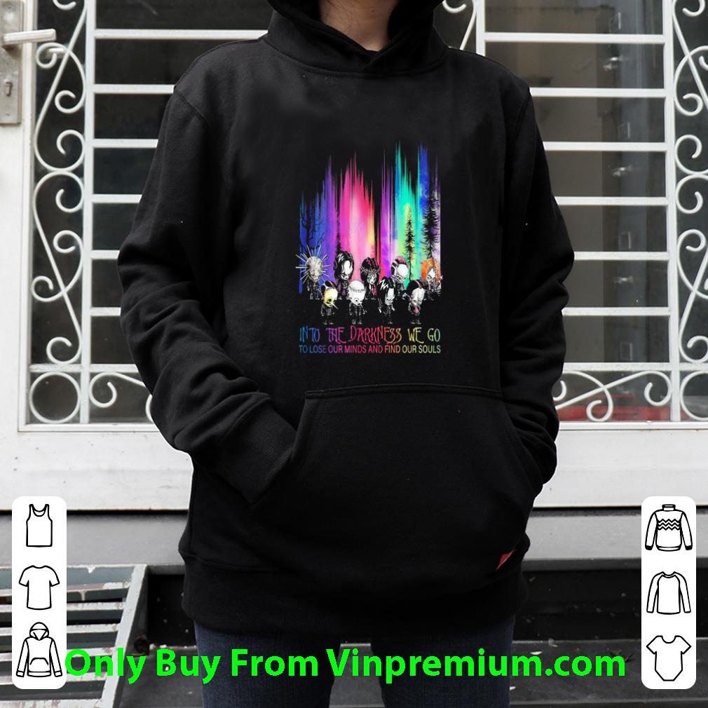 Awesome Into The Darkness We Go To Lose Our Minds Find Our Souls shirt 0d9cf6d3 awesome into the darkness we go to lose our minds find our souls shirt 4 - Awesome Into The Darkness We Go To Lose Our Minds Find Our Souls shirt