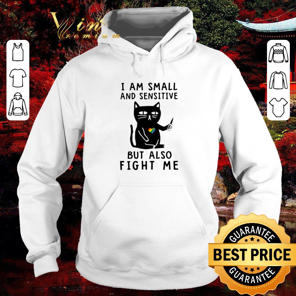1d004232 original cat i am small and sensitive but also fight me shirt 4 - Original Cat I Am Small And Sensitive But Also Fight Me shirt