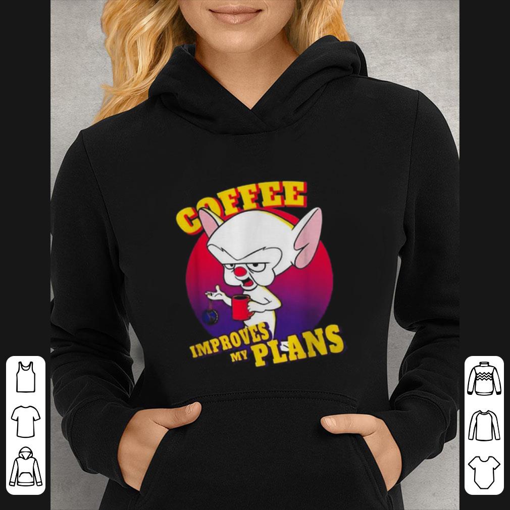 Pretty Pinky And The Brain Coffee Improves My Plans shirt 840d2bf6 pretty pinky and the brain coffee improves my plans shirt 4 - Pretty Pinky And The Brain Coffee Improves My Plans shirt