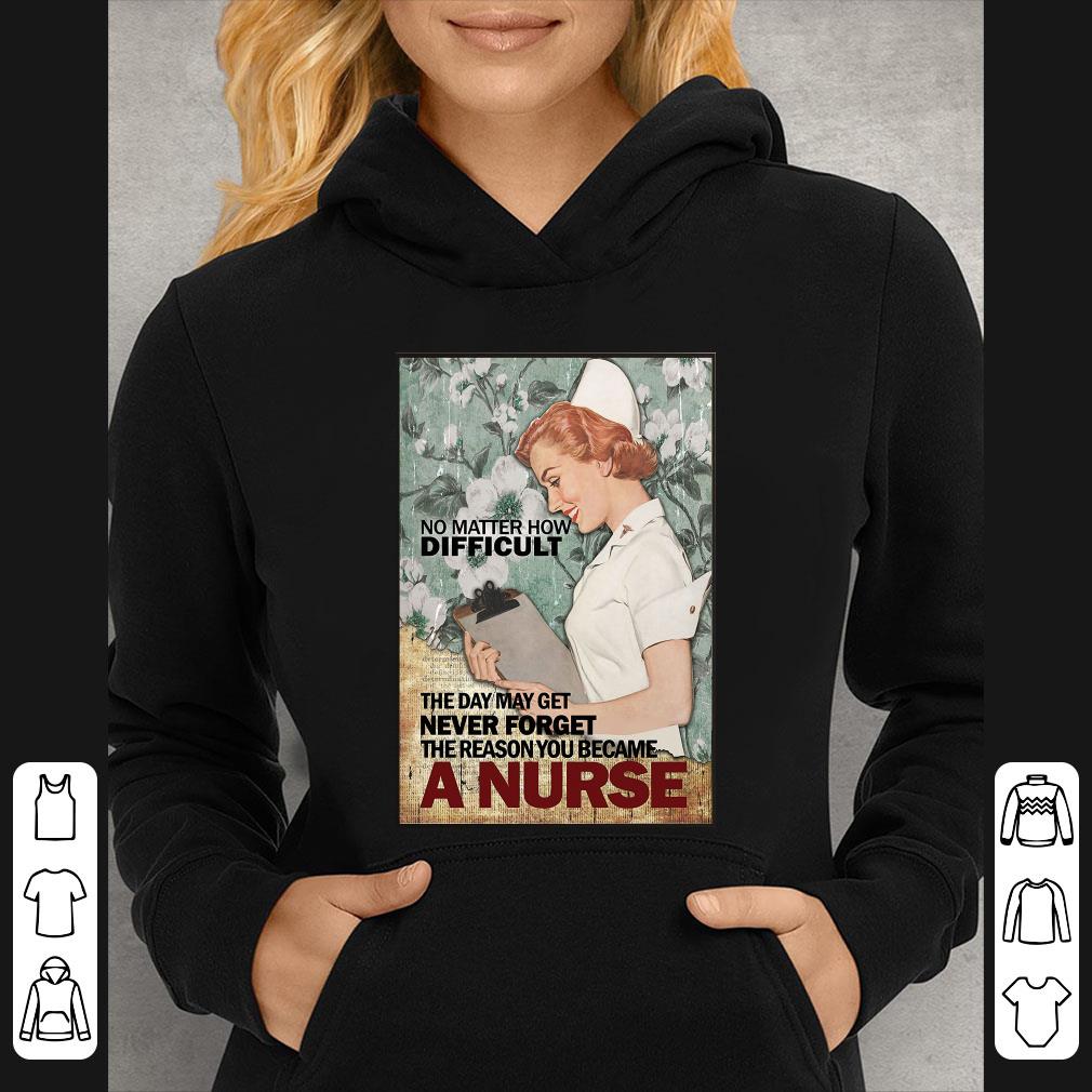 9f805898 original no matter how difficult never forget the reason you became a nurse shirt 4 - Original No Matter How Difficult Never Forget The Reason You Became A Nurse shirt