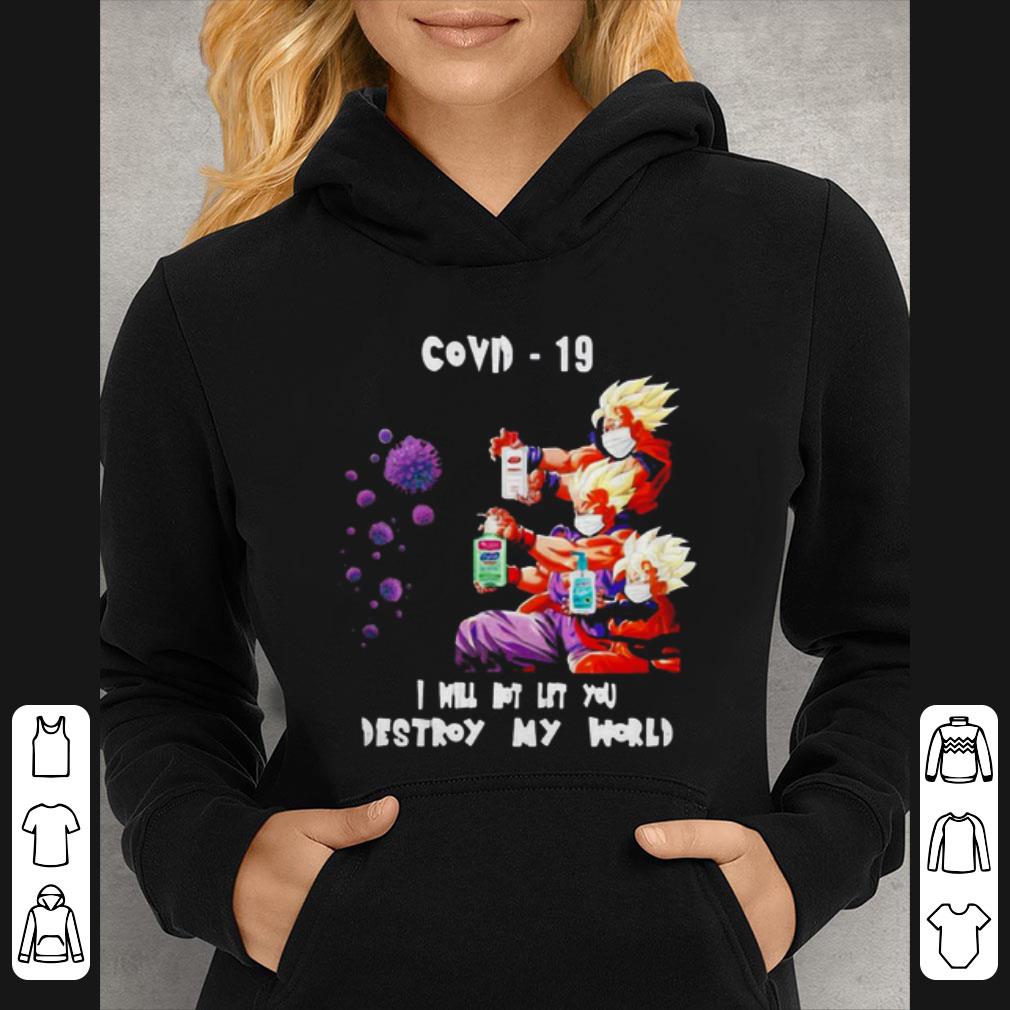Pretty Dragon Ball Z Characters Covid-19 I Will Not Let You Destroy My World shirt a29d87c2 pretty dragon ball z characters covid 19 i will not let you destroy my world shirt 4 - Pretty Dragon Ball Z Characters Covid-19 I Will Not Let You Destroy My World shirt