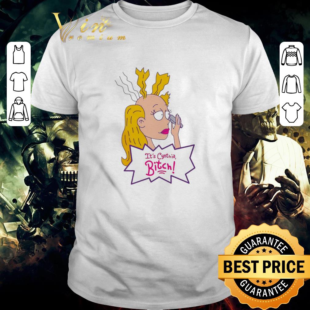 Nice Its Cynthia Bitch shirt
