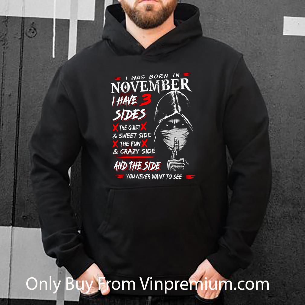 Pretty I Was Born In November I Have 3 Side And The Side You Never Want To See shirt bfa3b991 pretty i was born in november i have 3 side and the side you never want to see shirt 4 - Pretty I Was Born In November I Have 3 Side And The Side You Never Want To See shirt