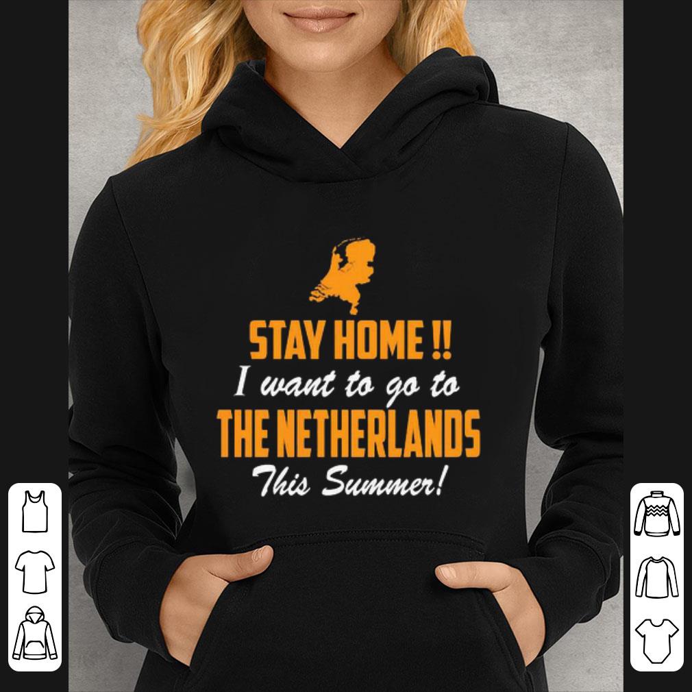 c7cffd66 nice stay home i want to go to the netherlands this summer shirt 4 - Nice Stay Home I Want To Go To The Netherlands This Summer shirt