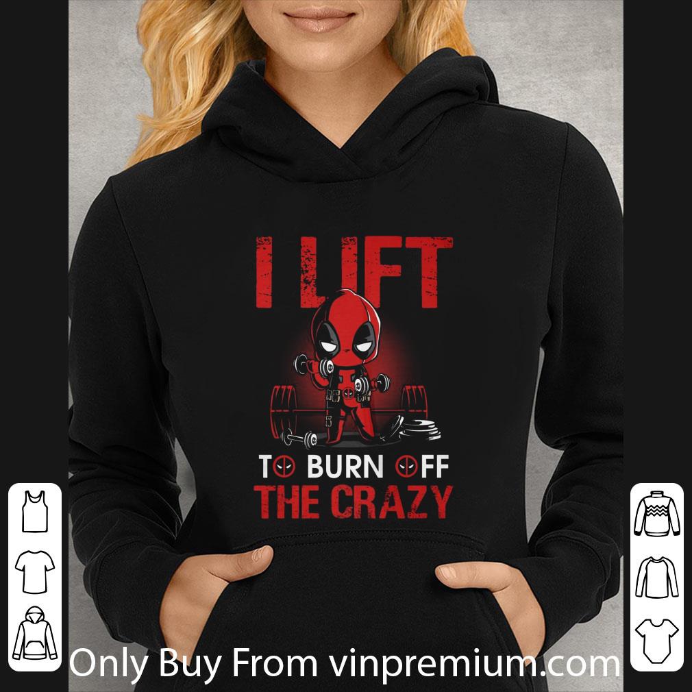 Top Deadpool I Lift To Burn Off The Crazy shirt c9379beb top deadpool i lift to burn off the crazy shirt 4 - Top Deadpool I Lift To Burn Off The Crazy shirt