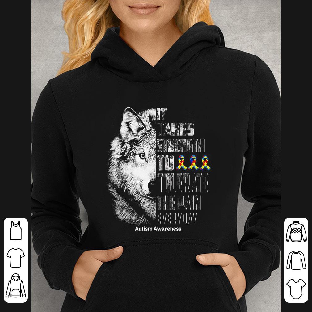 faab78d0 top wolf it takes strength to tolerate the pain everyday autism awareness shirt 4 - Top Wolf It Takes Strength To Tolerate The Pain Everyday Autism Awareness shirt