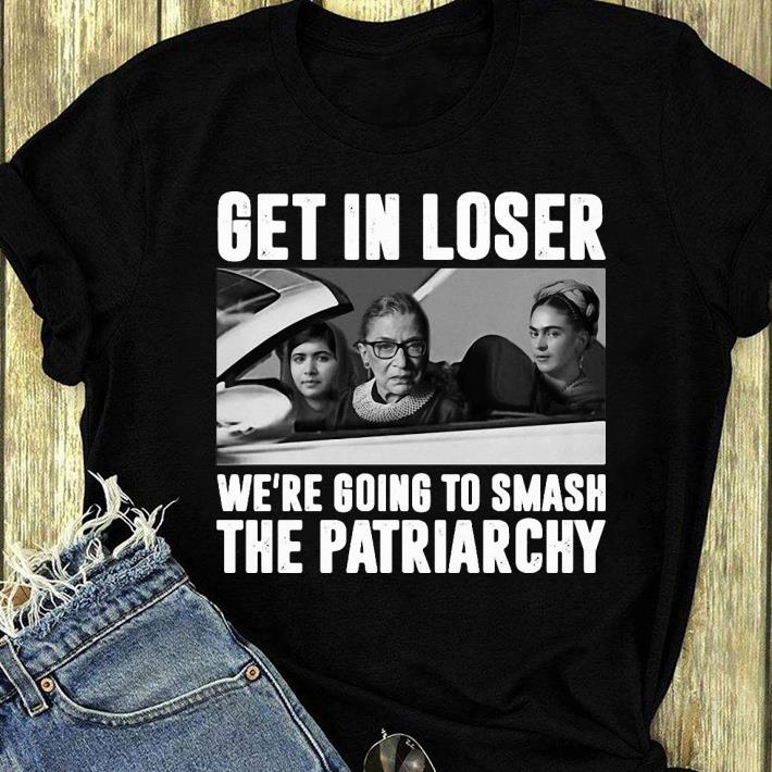 Hot Get In Loser We’re Going To Smash The Patriarchy Notorious RBG shirt ffd50d4f hot get in loser we re going to smash the patriarchy notorious rbg shirt 4 - Hot Get In Loser We’re Going To Smash The Patriarchy Notorious RBG shirt
