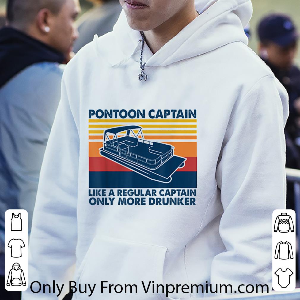 3eed27b8 pretty vintage pontoon captain like a regular captain only more drunker shirt 4 - Pretty Vintage Pontoon Captain Like A Regular Captain Only More Drunker shirt