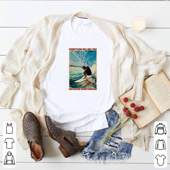 4b07bf5d official surfing everything will kill you so choose something fun jesus shirt 4 - Official Surfing Everything Will Kill You So Choose Something Fun Jesus shirt