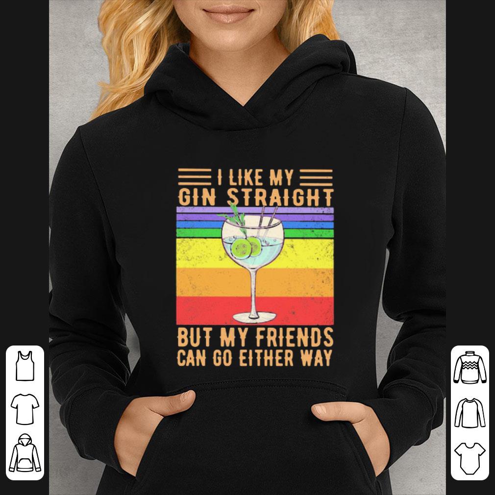5280ab2f premium i like my gin straight but my friends can go either way lgbt shirt 4 - Premium I Like My Gin Straight But My Friends Can Go Either Way Lgbt shirt