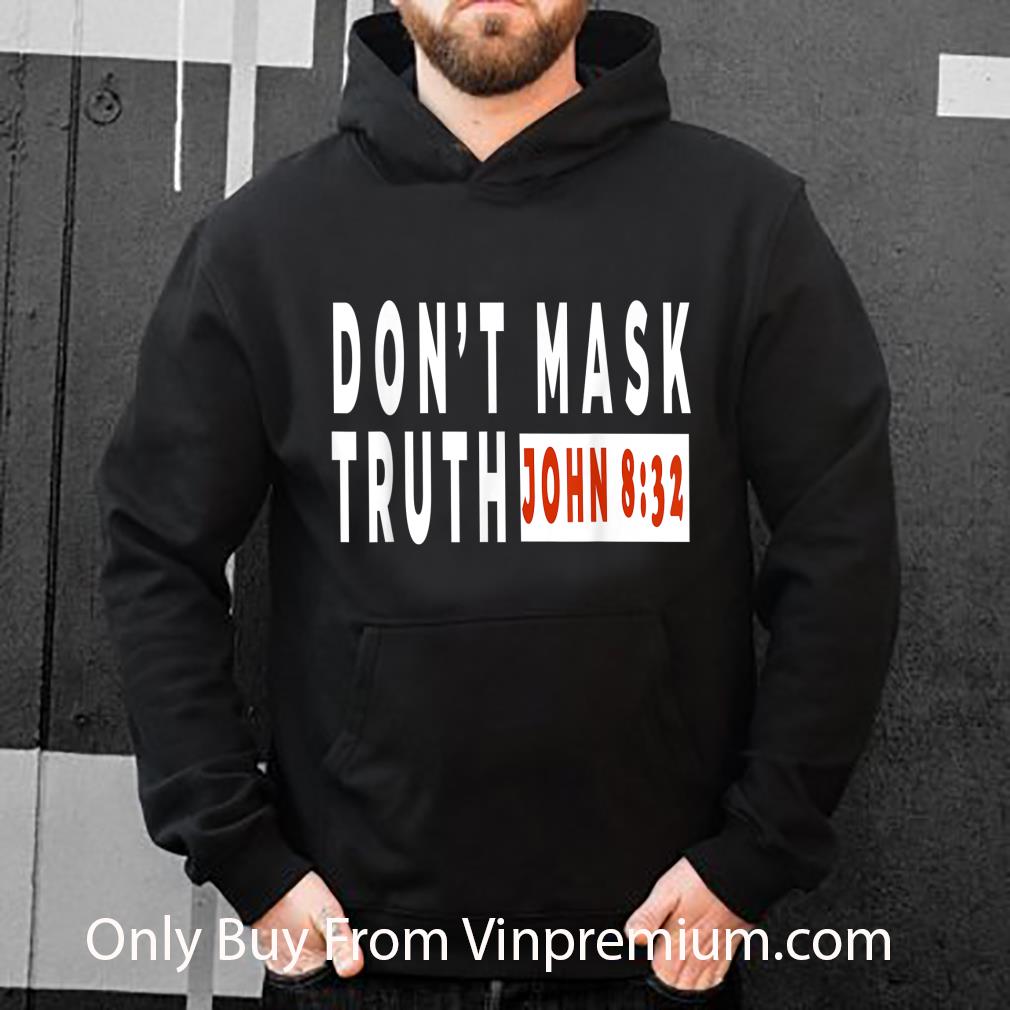 799fcb7a great don t mask truth john 8 32 inspiration christian shirt 4 - Great Don't Mask Truth John 8-32 Inspiration Christian shirt
