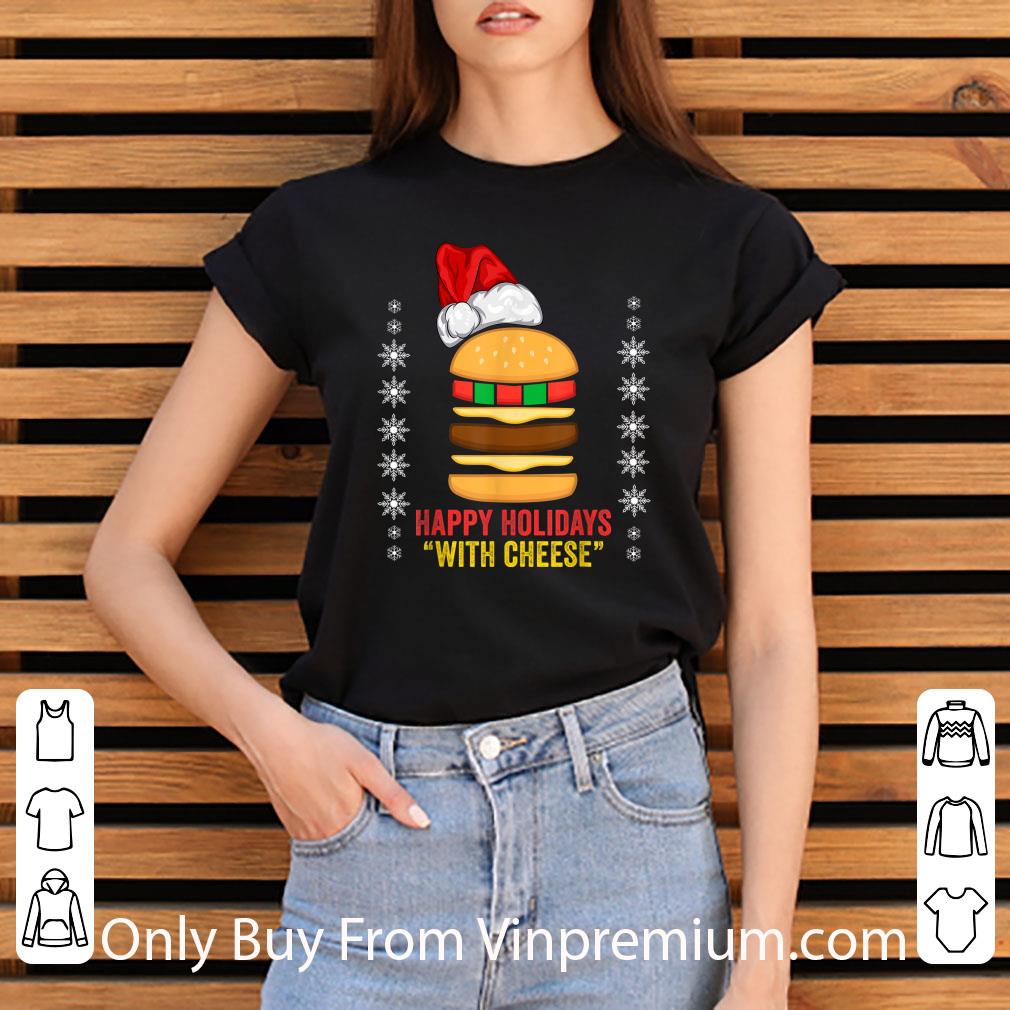 9e3dbe49 awesome happy holidays with cheese christmas cheeseburger shirt 4 - Awesome Happy Holidays With Cheese Christmas Cheeseburger shirt